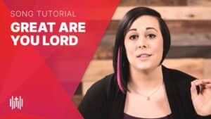learn how to sing Great Are You Lord like All Sons & Daughters