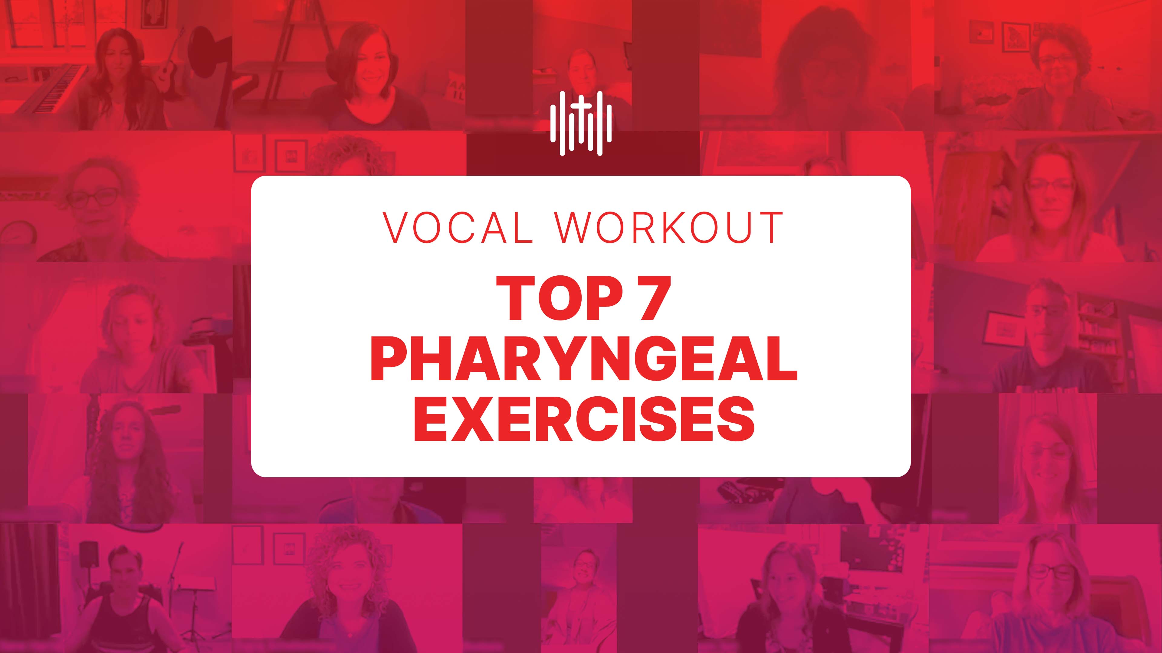 Vocal Workout - Top 7 Pharyngeal Exercises