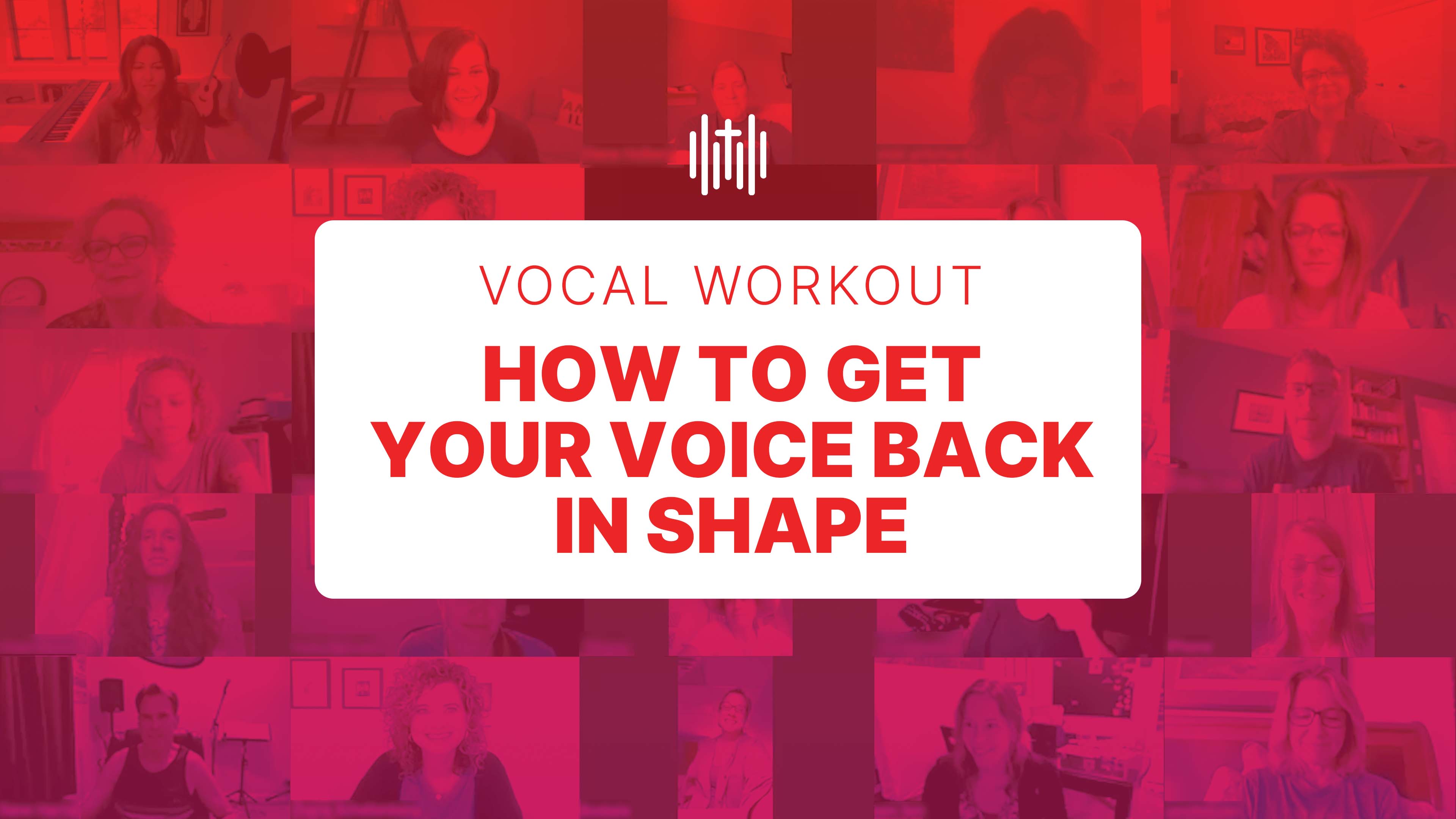 Vocal Workout - How to Get Your Voice Back in Shape