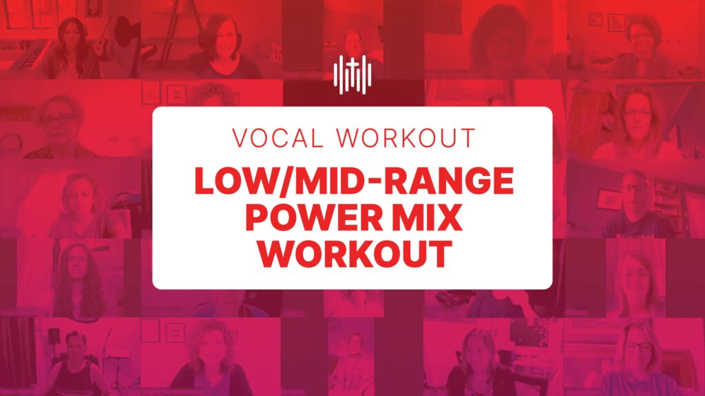 Vocal Workout - Low/Mid-Range Power Mix Workout